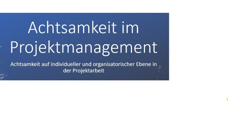 Präsentation "Achtsamkeit im Projektmanagement"